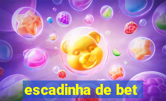 escadinha de bet